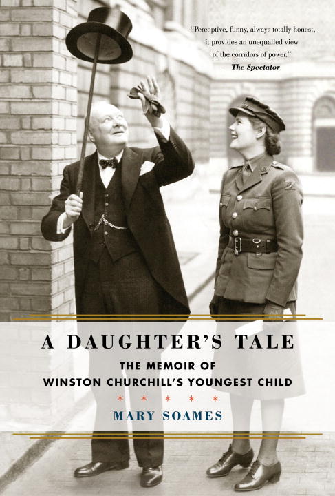 Mary Soames A Daughter's Tale The Memoir Of Winston Churchill's Youngest Child 
