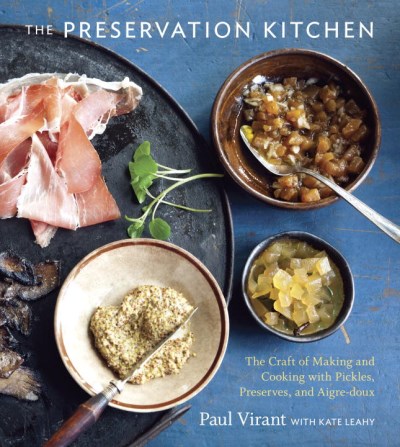 Paul Virant The Preservation Kitchen The Craft Of Making And Cooking With Pickles Pre 