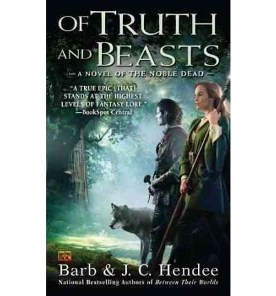 Barb Hendee Of Truth And Beasts A Novel Of The Noble Dead 