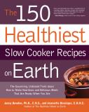 Jonny Bowden The 150 Healthiest Slow Cooker Recipes On Earth The Surprising Unbiased Truth About How To Make N 