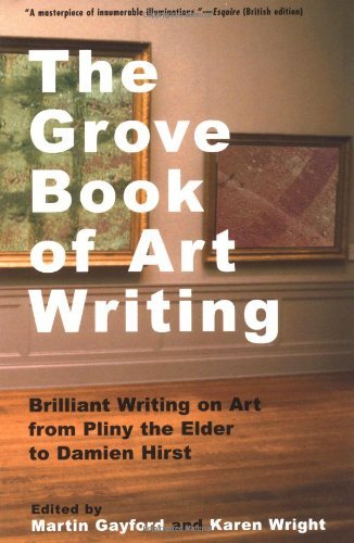 Martin Gayford/The Grove Book of Art Writing@ Brilliant Words on Art from Pliny the Elder to Da