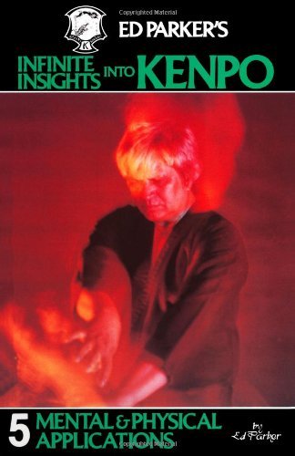 Ed Parker Ed Parker's Infinite Insights Into Kenpo Mental & Physical Applications 