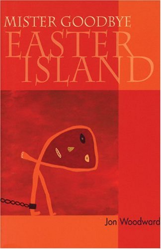 Jon Woodward Mister Goodbye Easter Island 