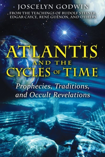 Joscelyn Godwin Atlantis And The Cycles Of Time Prophecies Traditions And Occult Revelations 