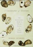 Rowan Jacobsen A Geography Of Oysters The Connoisseur's Guide To Oyster Eating In North 