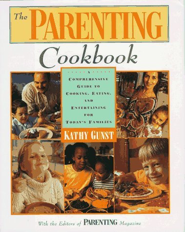 Kathy Gunst The Parenting Cookbook A Comprehensive Guide To C 
