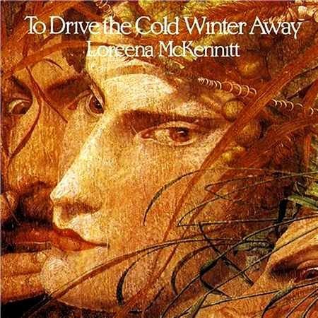 Loreena McKennitt/To Drive The Cold Winter Away