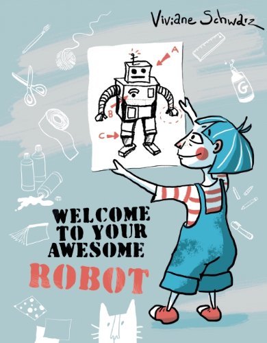 Viviane Schwarz Welcome To Your Awesome Robot 