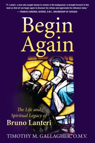 Gallagher Begin Again The Life And Spiritual Legacy Of Bruno Lanteri 
