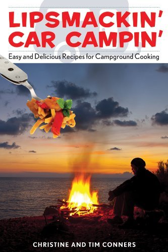 Christine Conners Lipsmackin' Car Campin' Easy And Delicious Recipes For Campground Cooking 