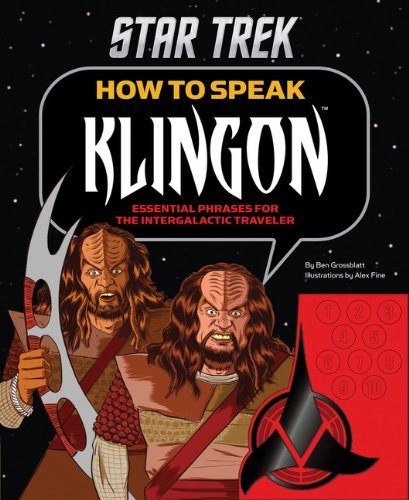 Ben Grossblatt How To Speak Klingon Essential Phrases For The Intergalactic Traveler 