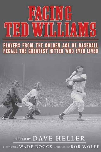 Dave Heller/Facing Ted Williams@Players from the Golden Age of Baseball Recall th