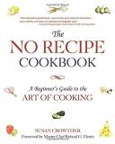 Susan Crowther The No Recipe Cookbook A Beginner's Guide To The Art Of Cooking 