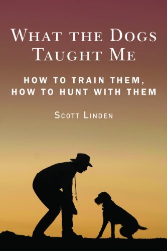 Scott Linden What The Dogs Taught Me Observations And Suggestions That Will Make You A 