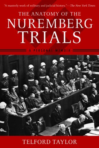 Telford Taylor The Anatomy Of The Nuremberg Trials A Personal Memoir 