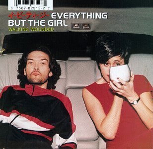 EVERYTHING BUT THE GIRL/WALKING WOUNDED