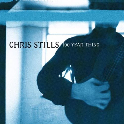 STILLS,CHRIS/100 YEAR THING