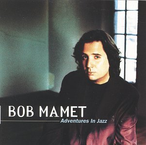 MAMET,BOB/ADVENTURES IN JAZZ