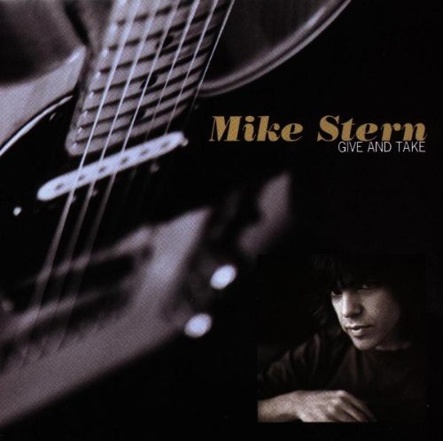 Mike Stern/Give & Take@Feat. Sanborn/Dejohnette@Brecker/Patitucci