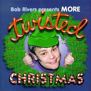 Bob Rivers/More Twisted Christmas