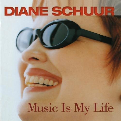 SCHUUR,DIANE/MUSIC IS MY LIFE