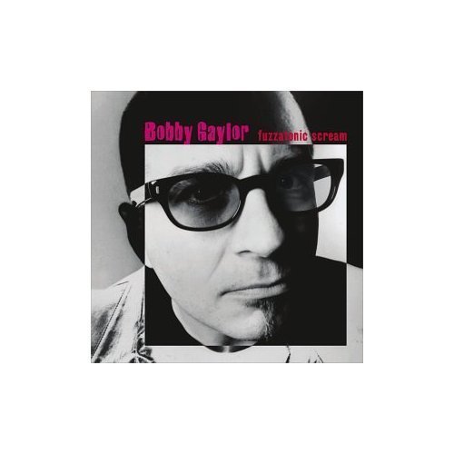 Bobby Gaylor/Fuzzatonic Scream@Clean Version