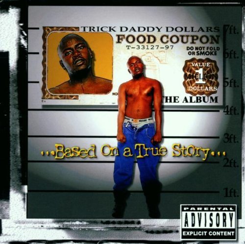 TRICK DADDY/BASED ON A TRUE STORY