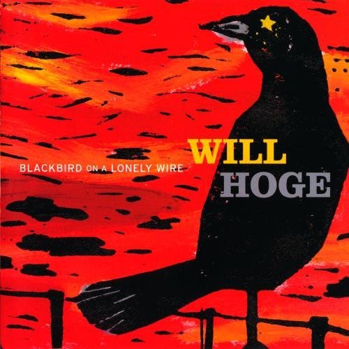 Will Hoge/Blackbird On A Lonely Wire@Cd-R