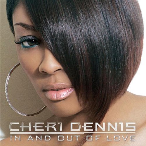 Cheri Dennis/In & Out Of Love