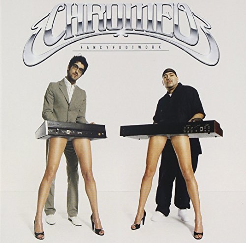 Chromeo/Fancy Footwork