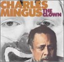 MINGUS,CHARLES/CLOWN