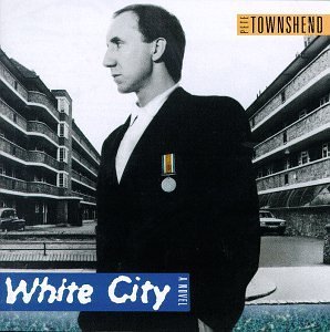 TOWNSHEND,PETE/WHITE CITY-A NOVEL