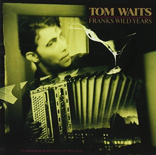 Tom Waits/Franks Wild Years