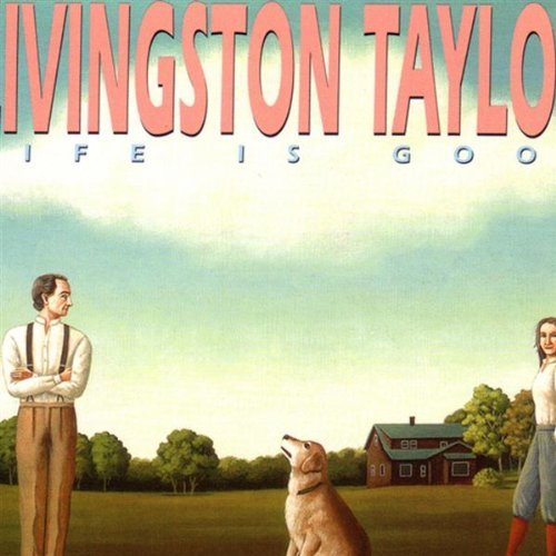 TAYLOR,LIVINGSTON/LIFE IS GOOD