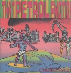 That Petrol Emotion/Chemicrazy