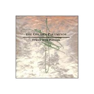 GOLDEN PALOMINOS/DRUNK WITH PASSION