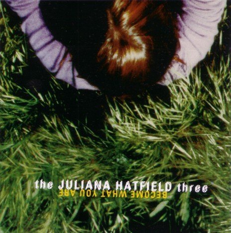 HATFIELD,JULIANA/BECOME WHAT YOU ARE