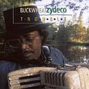 BUCKWHEAT ZYDECO/TROUBLE