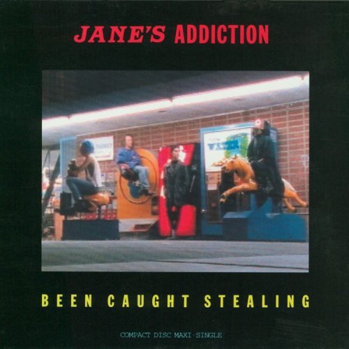 Jane's Addiction/Been Caught Stealing