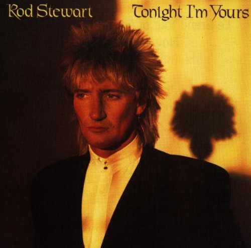 STEWART,ROD/TONIGHT I'M YOURS