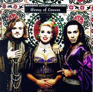 ARMY OF LOVERS/MASSIVE LUXURY OVERDOSE