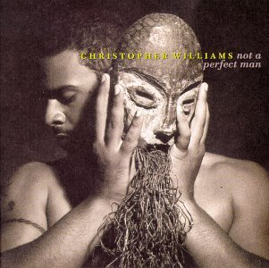 WILLIAMS,CHRISTOPHER/NOT A PERFECT MAN