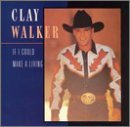 Clay Walker/If I Could Make A Living