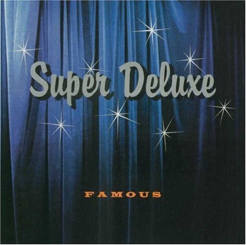 Super Deluxe/Famous