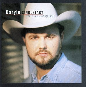 SINGLETARY,DARYLE/ALL BECAUSE OF YOU