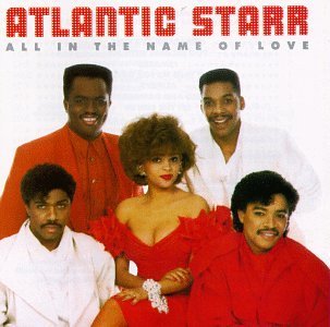 Atlantic Starr/All In The Name Of Love