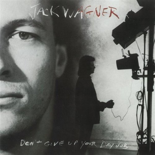 Jack Wagner Don't Give Up Your Day Job 