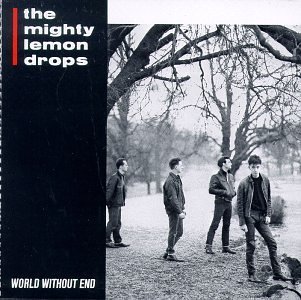Mighty Lemon Drops/World Without End