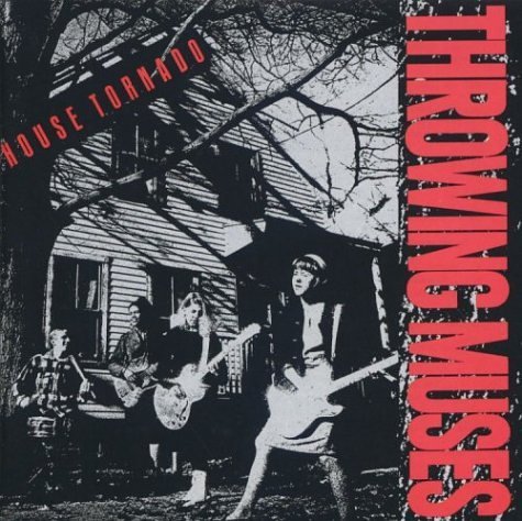 THROWING MUSES/HOUSE TORNADO