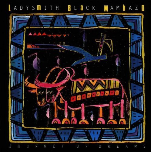 LADYSMITH BLACK MAMBAZO/JOURNEY OF DREAMS